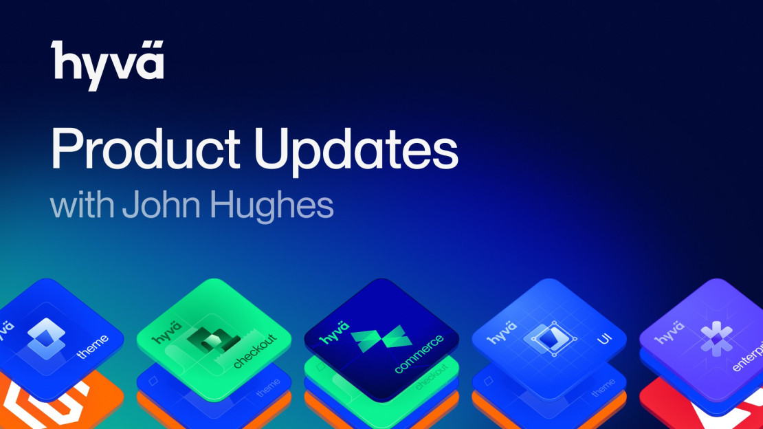 Hyvä Product Recap Q1 2026