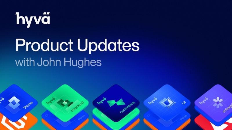 Hyvä Product Recap Q1 2026